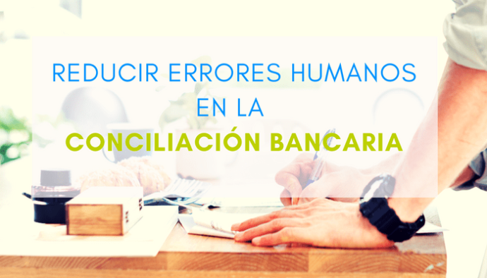 Reducir errores en las conciliaciones bancarias