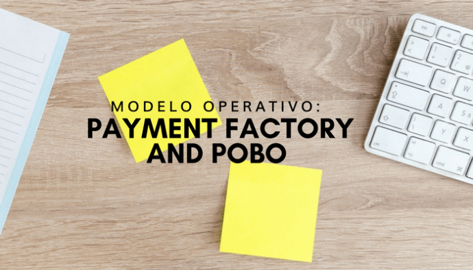 Modelo Operativo: Payment Factory and POBO